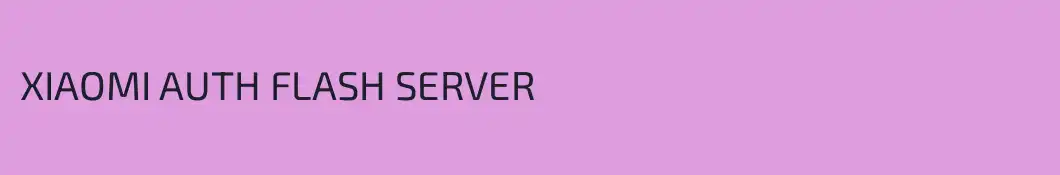 XIAOMI AUTH FLASH SERVER 